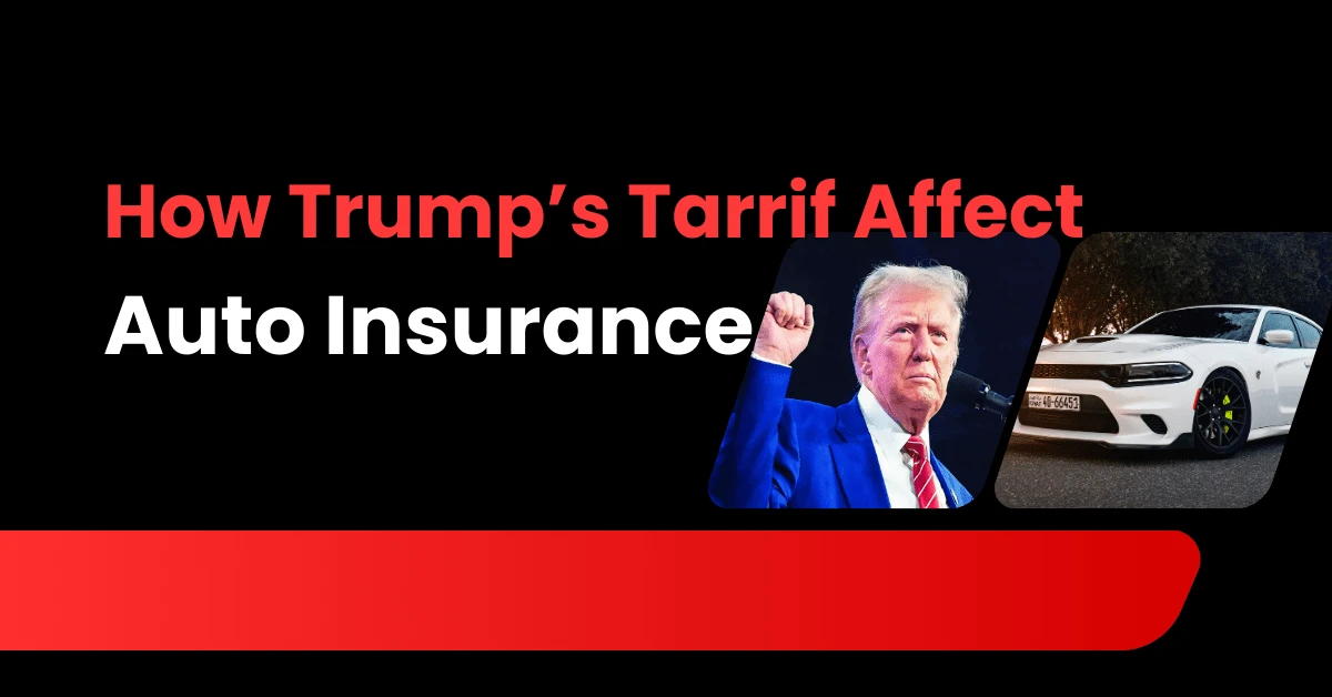 Trump Tariffs Affect Auto Insurance