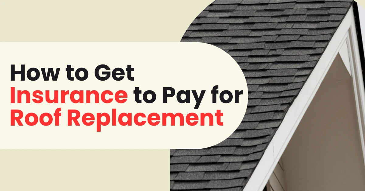 how to get insurance to pay for roof replacement